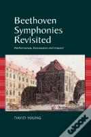 Beethoven Symphonies Revisited