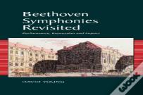 Beethoven Symphonies Revisited