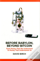 Before Babylon, Beyond Bitcoin