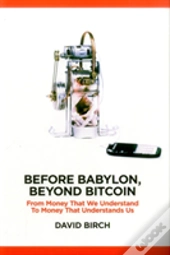 Before Babylon, Beyond Bitcoin