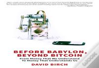 Before Babylon, Beyond Bitcoin