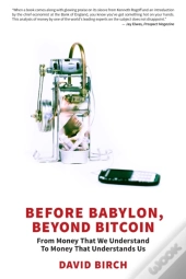 Before Babylon, Beyond Bitcoin