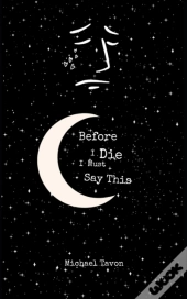 Before I Die, I Must Say This