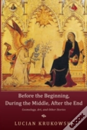 Before The Beginning, During The Middle,