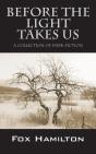 Before The Light Takes Us: A Collection Of Dark Fiction - Preview