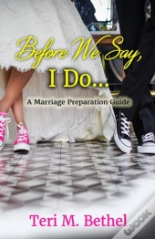 Before We Say, I Do...