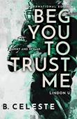 Beg You To Trust Me