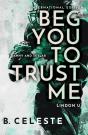 Beg You To Trust Me - Preview