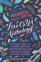 Begin, End, Begin: A #Loveozya Anthology