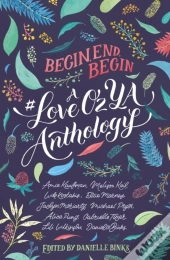 Begin, End, Begin: A #Loveozya Anthology