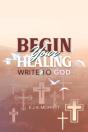 Begin Your Healing: Write To God - Preview