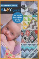 Beginner-Friendly Baby Quilts