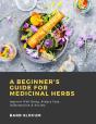 Beginner'S Guide For Medicinal Herbs: Improve Well Being, Reduce Pain, Inflammation & Anxiety - Preview
