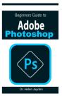 Beginners Guide On Adobe Photoshop - Preview