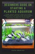 Beginners Guide On Starting A Planted Aquarium