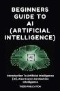 Beginners Guide To Ai (Artificial Intelligence) - Preview