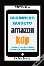 Beginner'S Guide To Amazon Kdp 2022 Edit