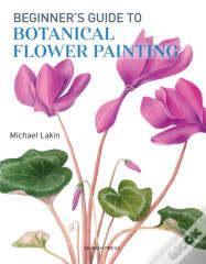 Beginner'S Guide To Botanical Flower Painting