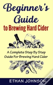 Beginner'S Guide To Brewing Hard Cider