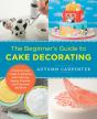 Beginner'S Guide To Cake Decorating - Preview