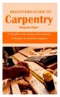 Beginners Guide To Carpentry - Preview