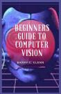 Beginners Guide To Computer Vision - Preview