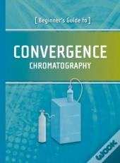 Beginner'S Guide To Convergence Chromatography