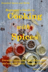 Beginner'S Guide To Cooking With Spices