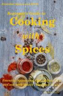 Beginner'S Guide To Cooking With Spices