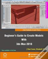 Beginner'S Guide To Create Models With 3ds Max 2018