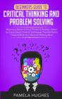 Beginners Guide To Critical Thinking And Problem Solving - Preview