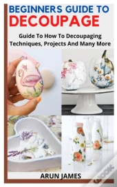 Beginners Guide To Decoupage