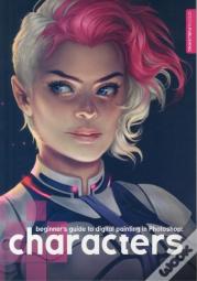 Beginner'S Guide To Digital Painting In Photoshop: Characters