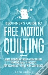 Beginner'S Guide To Free Motion Quilting