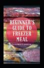 Beginner'S Guide To Freezer Meal - Preview
