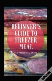 Beginner'S Guide To Freezer Meal