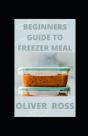 Beginners Guide To Freezer Meal - Preview