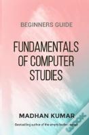Beginners Guide To Fundamentals Of Computer Studies