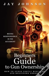 Beginners Guide To Gun Ownership