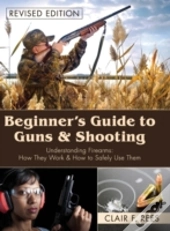 Beginner'S Guide To Guns And Shooting