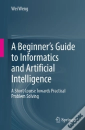 Beginner'S Guide To Informatics And Artificial Intelligence