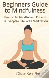 Beginners Guide To Mindfulness