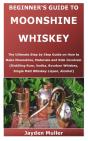Beginner'S Guide To Moonshine Whiskey - Preview