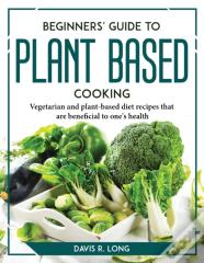 Beginners' Guide To Plant-Based Cooking