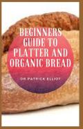 Beginners Guide To Platter And Organic Bread