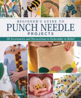 Beginner'S Guide To Punch Needle Projects