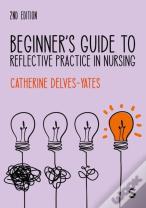 Beginner'S Guide To Reflective Practice In Nursing