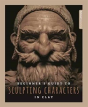 Beginner'S Guide To Sculpting Characters In Clay - Preview