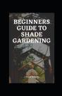 Beginners Guide To Shade Gardening - Preview