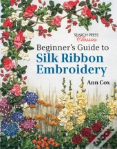 Beginner'S Guide To Silk Ribbon Embroidery